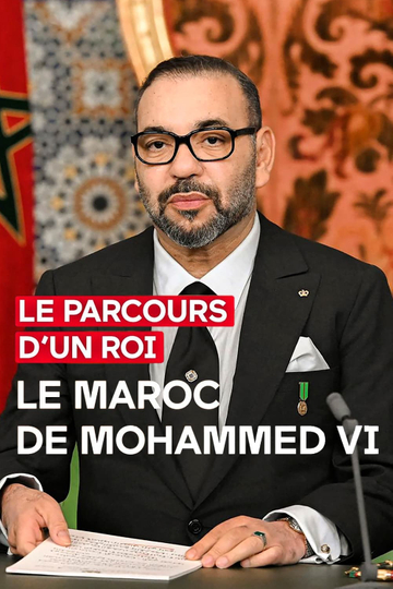 Le parcours d'un roi - Le Maroc de Mohammed VI Poster