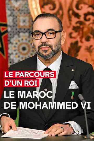 Le parcours d'un roi - Le Maroc de Mohammed VI Poster
