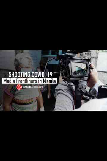 Shooting Covid-19: Media Frontliners in Manila Poster