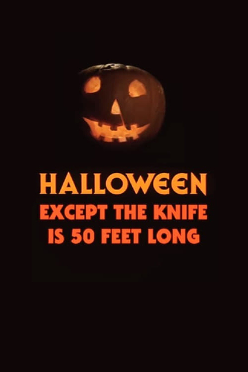 Halloween, Except the Knife Is 50 Feet Long Poster