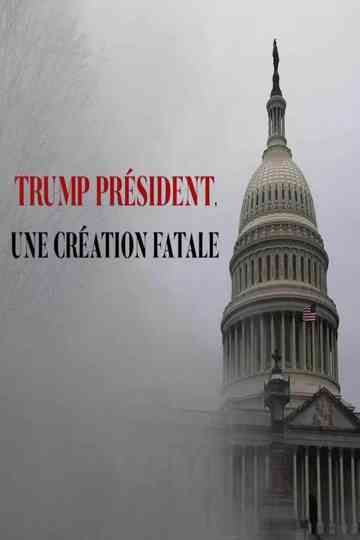 Trump président, une création fatale Poster