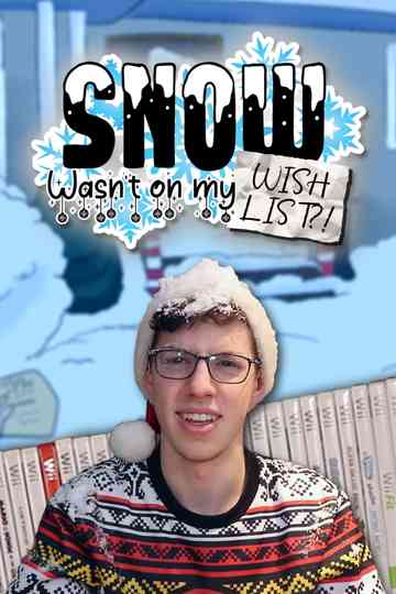 Snow Wasn't On My Wish List?! Poster