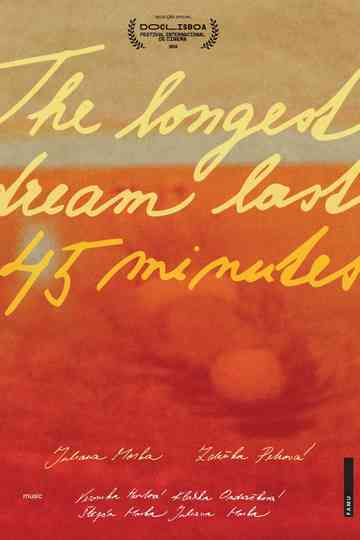 The Longest Dream Lasts 45 Minutes Poster