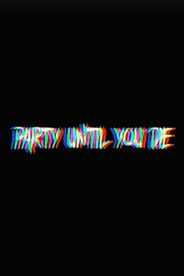 Party Until You Die Poster