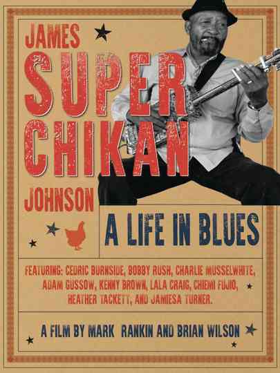 James 'Super Chikan' Johnson - A Life in Blues Poster