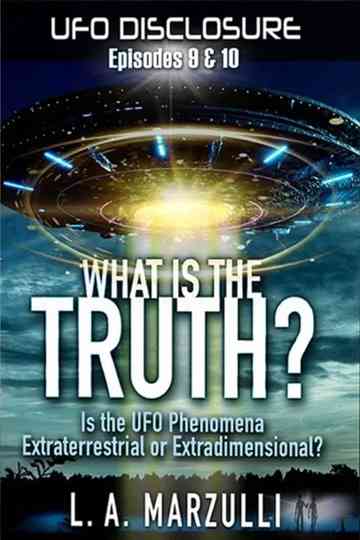 UFO Disclosure Part 9: What is the Truth? - Episode One Poster