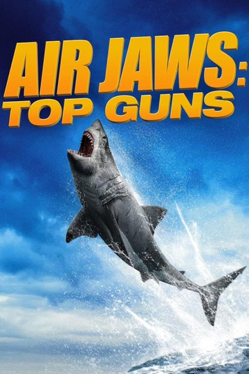 Air Jaws: Top Guns Poster