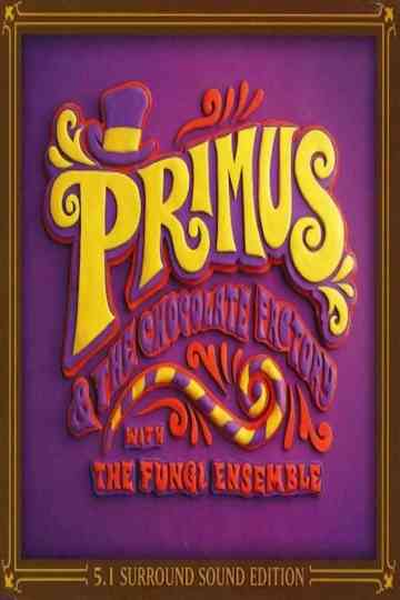 Primus - Primus & The Chocolate Factory With The Fungi Ensemble Poster