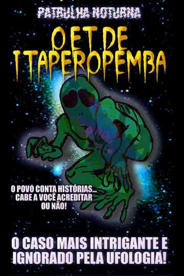 Patrulha Noturna: O ET de Itaperopemba Poster