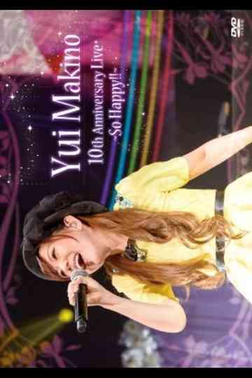Yui Makino 10th Anniversary LIVE~So Happy!!~ Poster