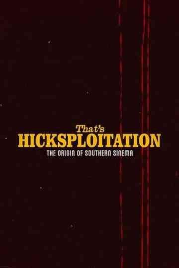 That's Hicksploitation: The Origin of Southern Sinema Poster