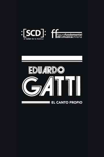 Eduardo Gatti, el canto propio Poster