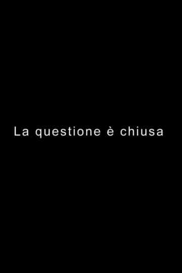 LA QUESTIONE È CHIUSA Poster
