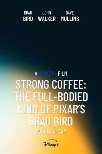 Strong Coffee: The Full-Bodied Mind of Pixar’s Brad Bird Poster