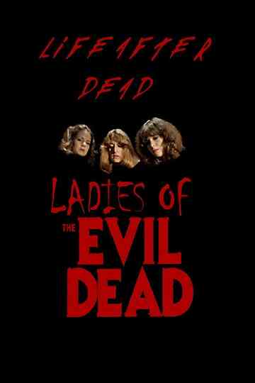 Life After Dead: The Ladies of the Evil Dead Poster