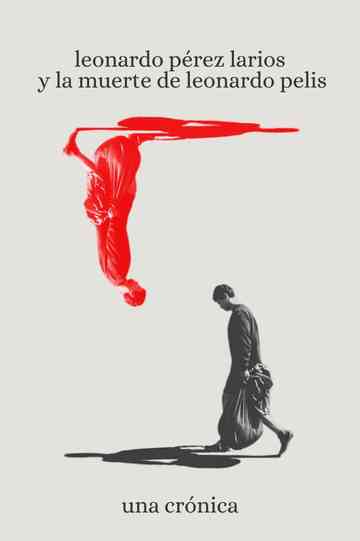 leonardo pérez larios y la muerte de leonardo pelis: una crónica Poster
