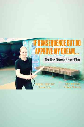 If Consequence but Do Approve My Dream… Poster