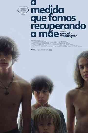 À Medida que Fomos Recuperando a Mãe Poster