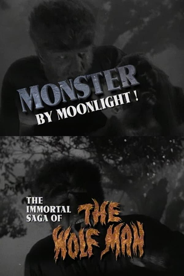 Monster by Moonlight! The Immortal Saga of 'The Wolf Man' Poster