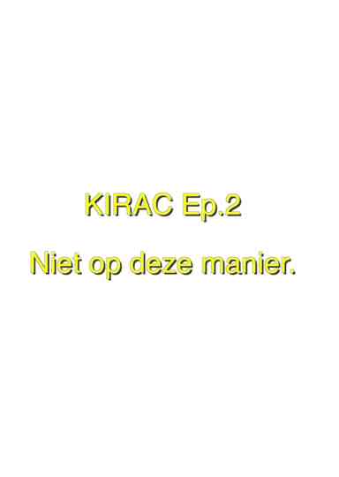 KIRAC 2: Niet op deze manier (Not in This Way)