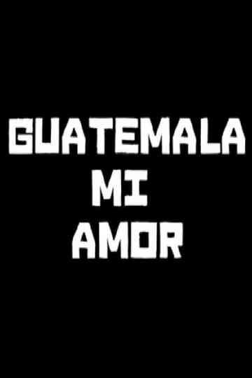 Guatemala mi amor Poster