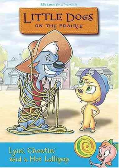Little Dogs On The Prairie: Lyin' Cheatin' And A Hot Lollipop Poster