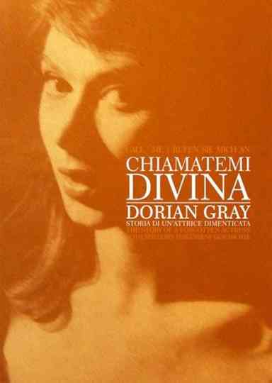 Chiamatemi Divina - Dorian Gray, storia di un'attrice dimenticata Poster