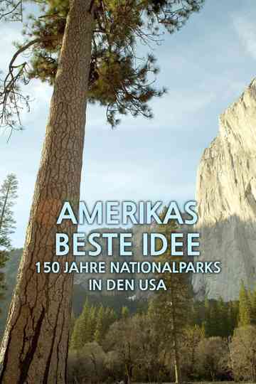 Amerikas Beste Idee - 150 Jahre Nationalparks in den USA Poster