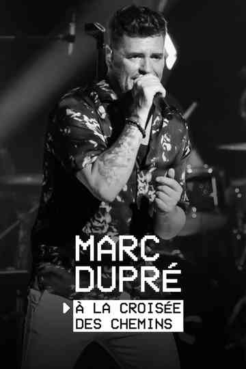 Marc Dupré : À la croisée des chemins Poster