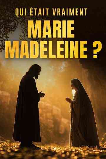 Qui était vraiment Marie Madeleine ? Poster
