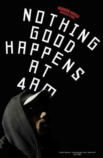 Nothing Good Happens at 4AM Poster