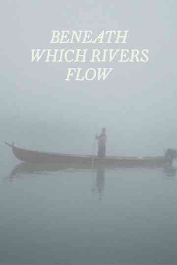 Beneath Which Rivers Flow Poster