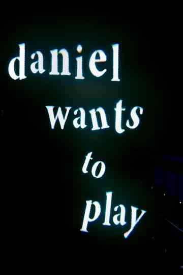 Daniel Wants to Play Poster