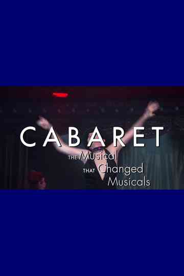 Cabaret: The Musical That Changed Musicals Poster