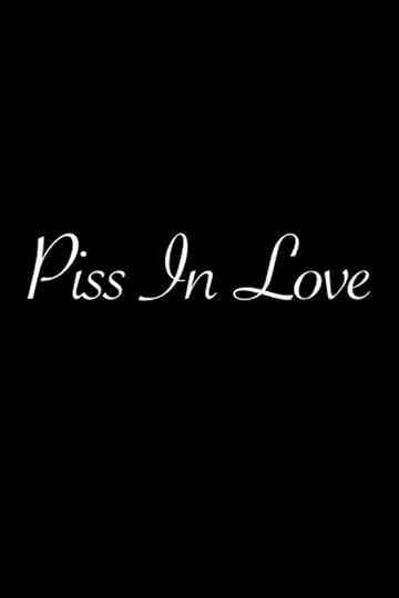 Piss in Love Poster