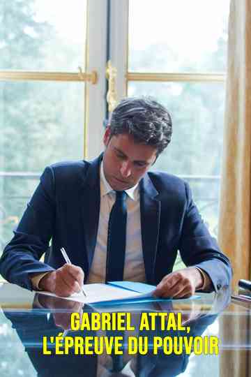 Gabriel Attal, l'épreuve du pouvoir Poster