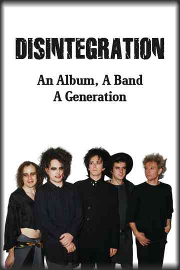 Disintegration: An Album, A Band, A Generation