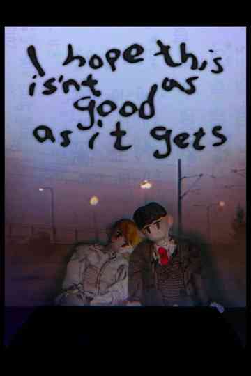 I Hope This isn’t as Good as it Gets Poster