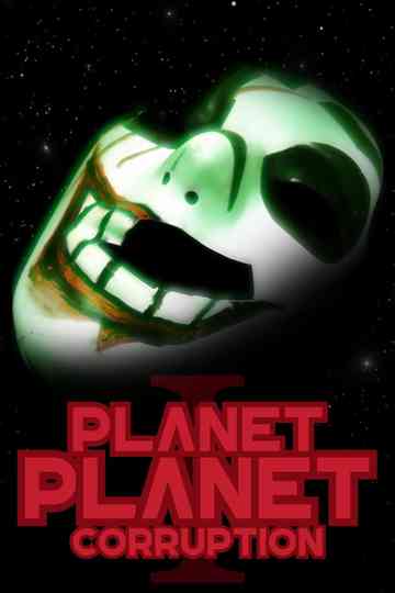 Planet Planet: Corruption Poster