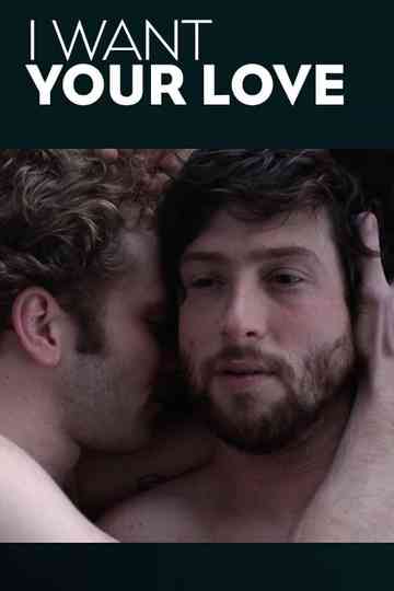 I Want Your Love Poster