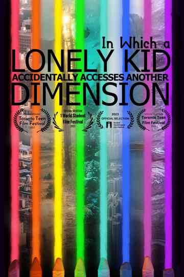 In Which A Lonely Kid Accidentally Accesses Another Dimension Poster