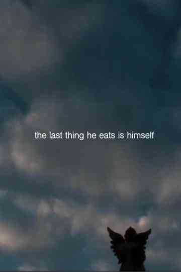 the last thing he eats is himself Poster
