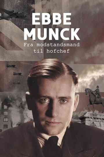 Ebbe Munck - Fra modstandsmand til hofchef Poster