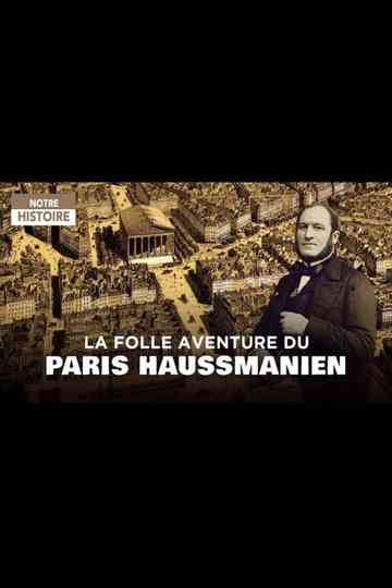 La folle aventure du Paris haussmannien Poster
