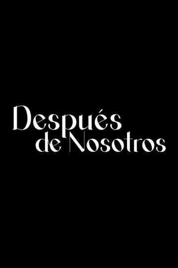 Después De Nosotros Poster