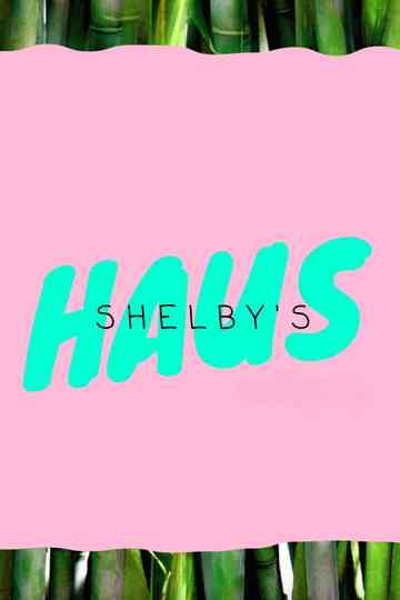 Shelby's Haus Poster