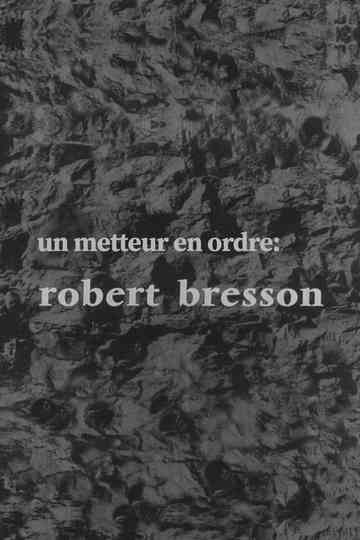 Un metteur en ordre: Robert Bresson Poster