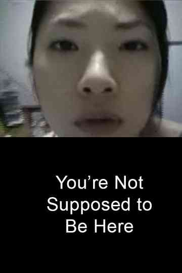 You're Not Supposed to Be Here Poster