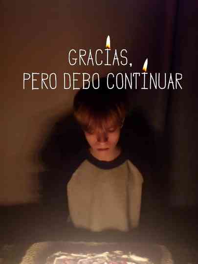 Gracias, Pero debo Continuar Poster