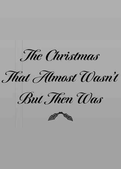 The Christmas That Almost Wasn't But Then Was Poster